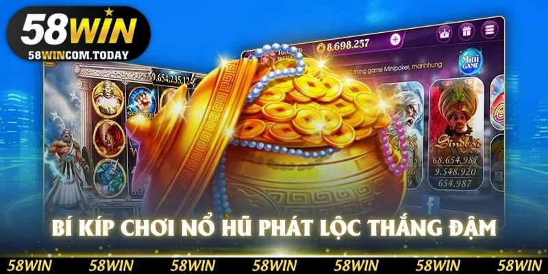 Bí kíp hay chơi Nổ Hũ Phát Lộc thắng đậm đà