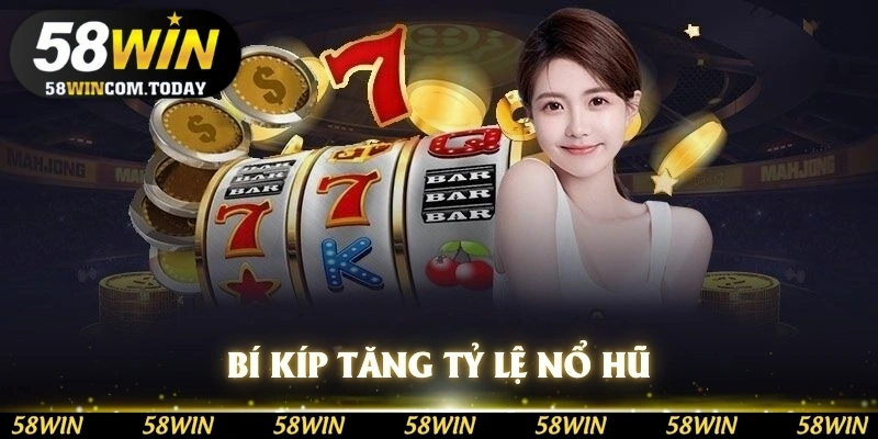 Bí kíp tăng tỷ lệ nổ hũ