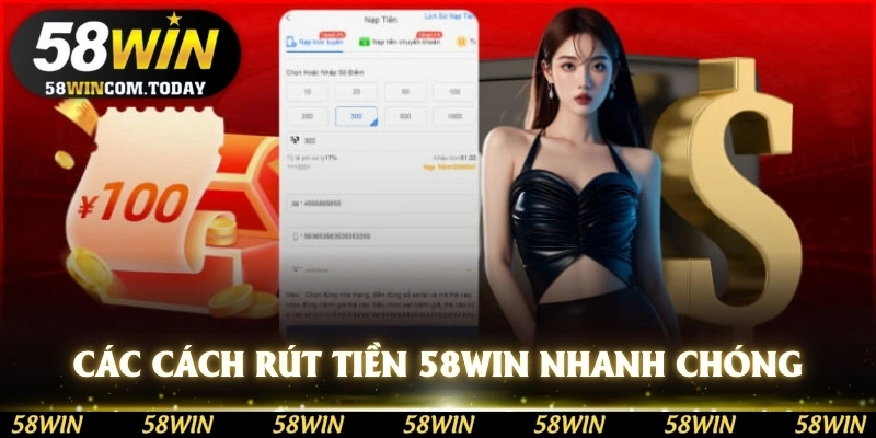 Các cách rút tiền 58WIN nhanh chóng và dễ thực hiện