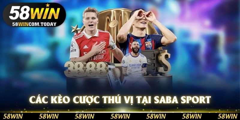 Các kèo cược thú vị tại sảnh Saba Sport 58WIN