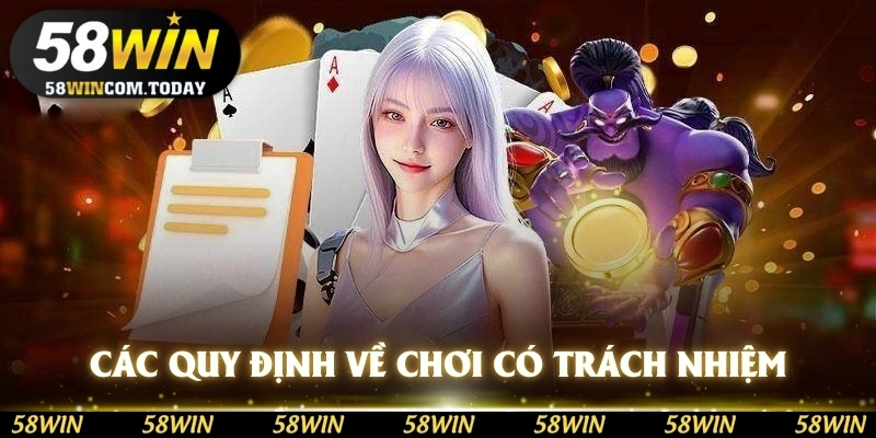 Các quy định về chơi có trách nhiệm 58WIN