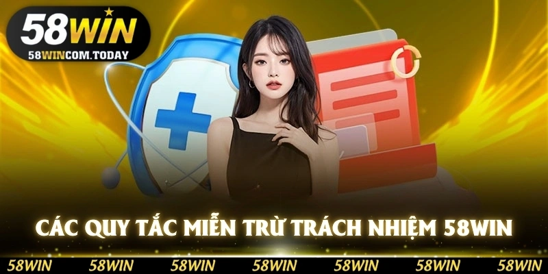 Những quy tắc miễn trừ trách nhiệm 58WIN
