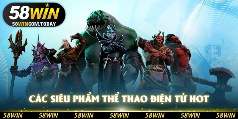 Các siêu phẩm thể thao điện tử cực hot