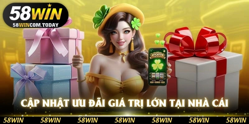 Cập nhật các ưu đãi với giá trị lớn tại nhà cái