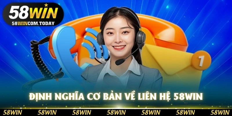 Định nghĩa cơ bản về liên hệ 58WIN
