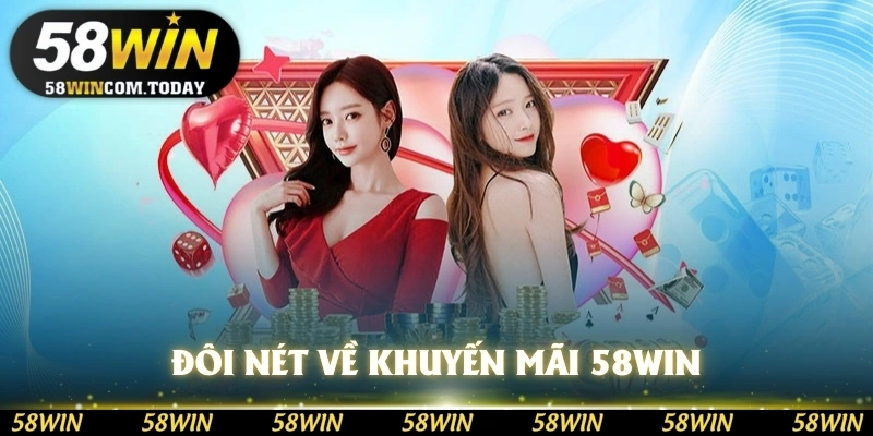 Đôi nét về khuyến mãi 58WIN