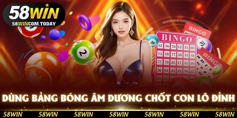 Dùng bảng bóng âm dương để chốt con lô cực đỉnh