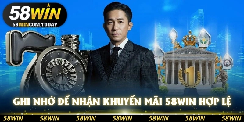 Ghi nhớ cần biết để nhận khuyến mãi 58WIN hợp lệ