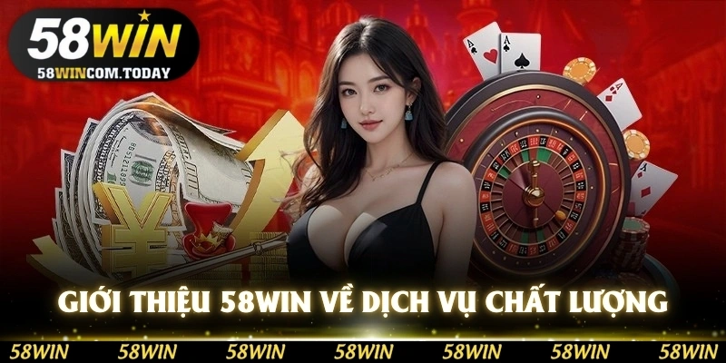 Giới thiệu 58WIN về các dịch vụ chất lượng