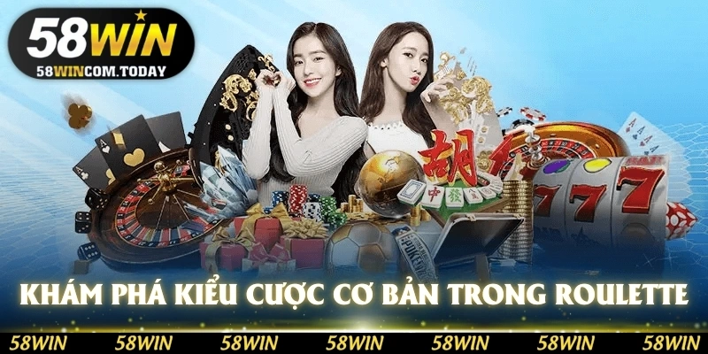 Khám phá các kiểu cược cơ bản trong Roulette