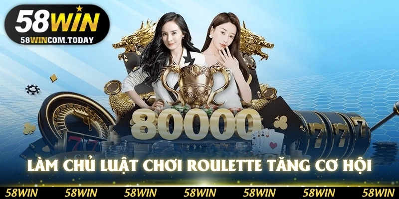Làm chủ luật chơi Roulette để tăng cơ hội thắng