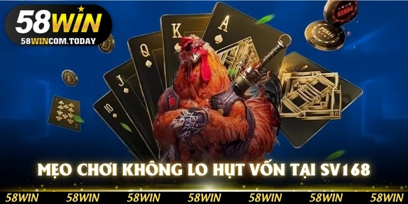 Mẹo chơi không lo hụt vốn tại SV168