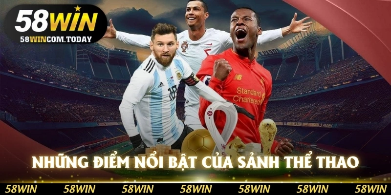 Những điểm nổi bật nhất của sảnh thể thao 58WIN