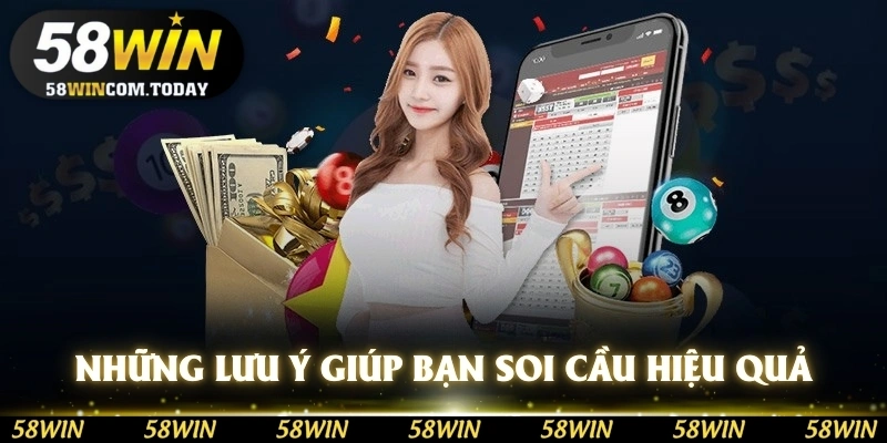 Những lưu ý này sẽ giúp bạn soi cầu hiệu quả hơn
