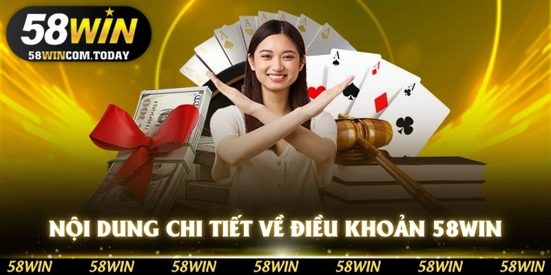 Nội dung chi tiết về điều khoản và điều kiện 58WIN