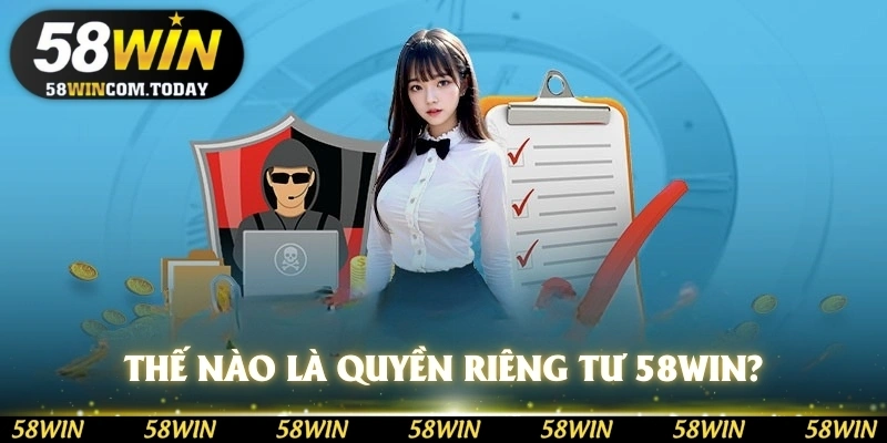 Thế nào là quyền riêng tư 58WIN?