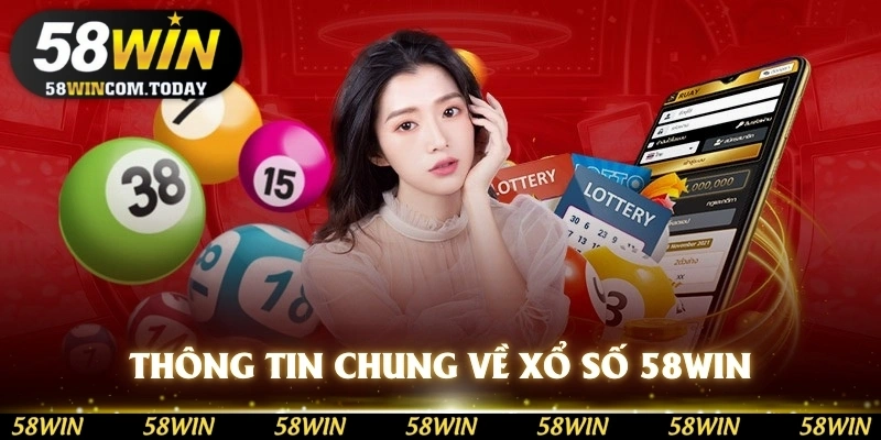 Thông tin chung về chuyên mục xổ số 58WIN