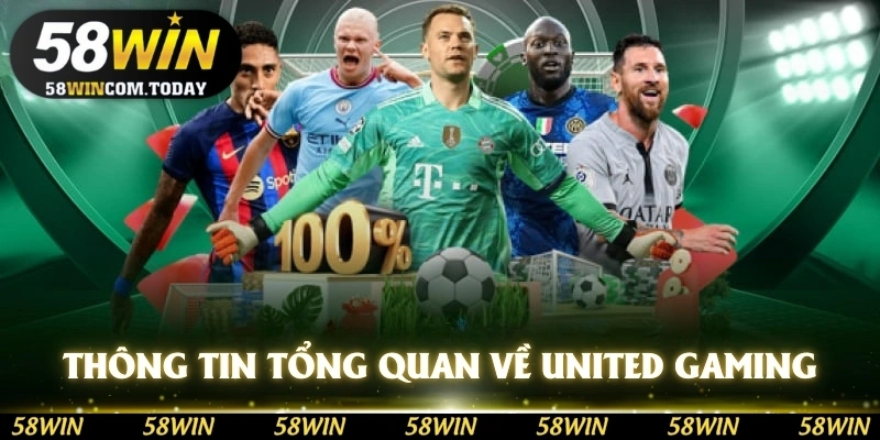 Thông tin tổng quan về sảnh United Gaming 58WIN