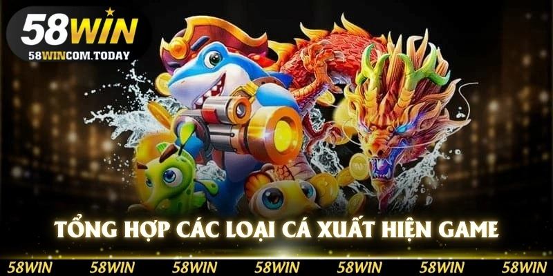 Tổng hợp các loại cá xuất hiện game bắn cá