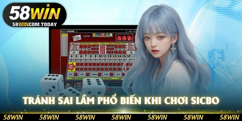 Tránh những sai lầm phổ biến khi chơi Sicbo