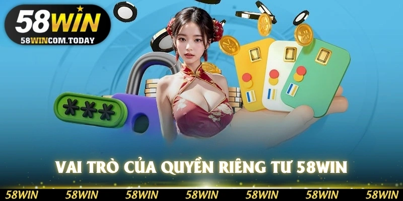 Vai trò của quyền riêng tư 58WIN