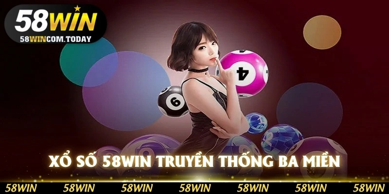 Loại hình xổ số 58WIN truyền thống ba miền Bắc, Trung Nam