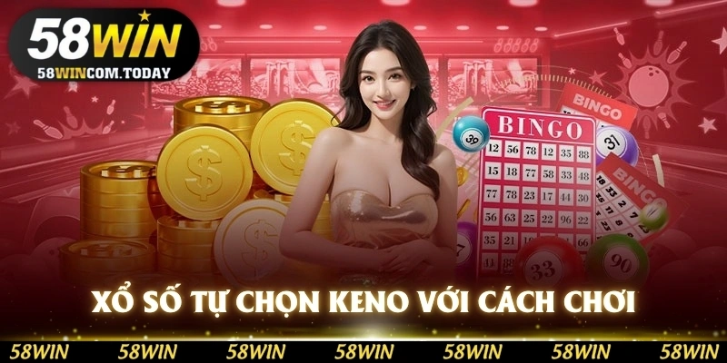 Xổ số tự chọn Keno với cách chơi đơn giản